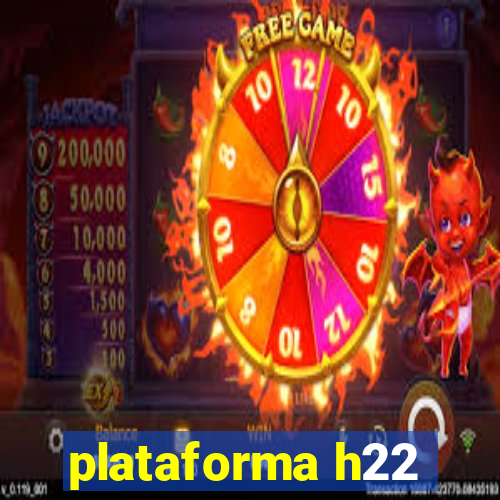 plataforma h22